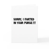 Sorry I farted in your purse!! Greeting Cards