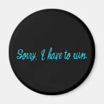 Sorry I Have to Run Running Humor Magnets