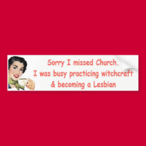 Sorry I missed church bumper stickers