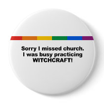 Sorry I missed church, I was busy practicing Witch buttons