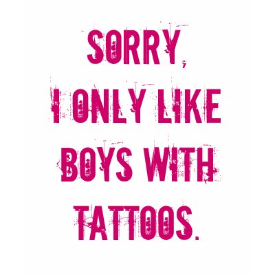 Pink Tattoos on Sorry I Only Like Boys With Tattoos Pink Tanktops From Zazzle Com