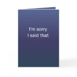 Sorry I Said That Card