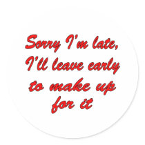 Sorry I'm Late stickers