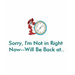 Sorry, I'm Not in Right Now--Will Be... Shirts