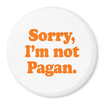 Sorry, I'm not pagan Costume Refrigerator Magnet