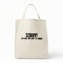 Sorry It's Not My Day To Care Bag by ironydesign Sorry It's Not My Day To Care Bag