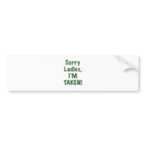 Sorry Ladies Im Taken Bumper Stickers