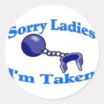 Sorry Ladies I'm Taken Round Sticker