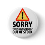 Sorry Out of Stock Humor buttons