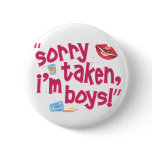 Sorry taken, I'm Boys! Pin