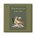 Sorry that your boss . . . Magnet