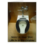 Sorry to Hear Your Life is in the Crapper Greeting Card