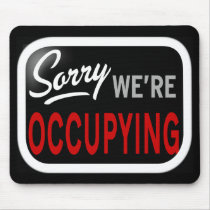 Sorry. We're Occupying Mousepads
