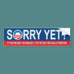Sorry Yet? Anti Obama Bumper Stickers