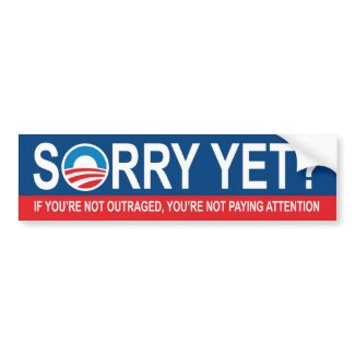 Sorry Yet? Anti Obama Bumper Sticker bumpersticker