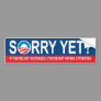 Sorry Yet? Anti Obama Bumper Stickers Sorry Yet? Anti Obama Bumper Stickers