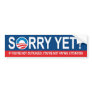Sorry Yet? Anti Obama Bumper Sticker
