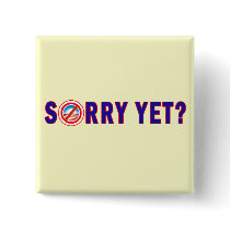 Sorry Yet? Anti Obama Products Button