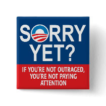 Sorry yet? Anti-Obama Products Pinback Button