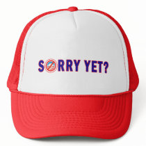 Sorry Yet? Anti Obama Products Trucker Hat