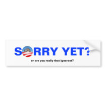 Sorry Yet? bumper stickers by llrichards Sorry Yet? bumper stickers