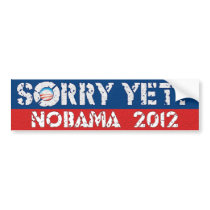 Sorry Yet? Nobama 2012 Bumper Sticker