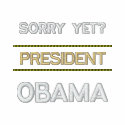 SORRY YET? -  President OBAMA embroidered shirts