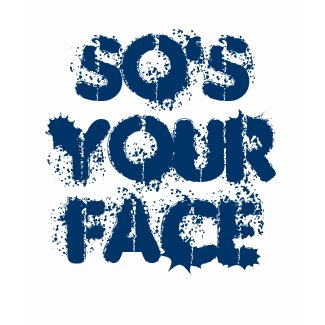 So's your face shirt