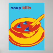 Soup Kills Posters