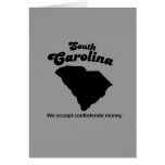 South Carolina Motto - We accept confederate money Card