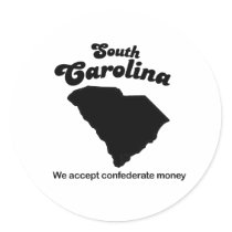 South Carolina Motto - We accept confederate money stickers