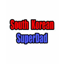 South Korean SuperDad t-shirts by Korean_Pride South Korean SuperDad t-shirts