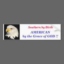 Southern by Birth, AMERICAN by th... bumper stickers
