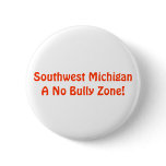Southwest MichiganA No Bully Zone! Pinback Buttons