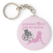 Soy demasiado sexy para mi silla de ruedas keychains