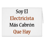 Soy El Electricista Mas Cabron Que Hay Greeting Card
