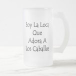 Soy La Loca Que Adora A Los Caballos Mug