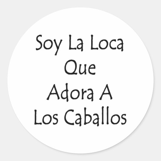 Soy La Loca Que Adora A Los Caballos Stickers