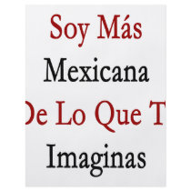 Soy Mas Mexicana De Lo Que Te Imaginas Flyers