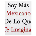 Soy Mas Mexicano De Lo Que Te Imaginas flyers
