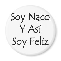 soy naco y asi soy feliz magnets by Supernova23 soy naco y asi soy feliz magnets