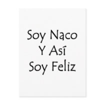 soy naco y asi soy feliz postcards by Supernova23 soy naco y asi soy feliz postcards