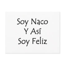 soy naco y asi soy feliz postcards by Supernova23 soy naco y asi soy feliz postcards