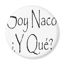 Soy Naco Y Que magnets