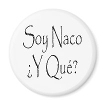 Soy Naco Y Que magnets