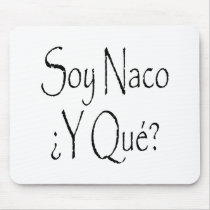 Soy Naco Y Que mousepads