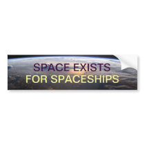 SPACE EXISTS FOR SPACESHIPS BUMPER STICKER