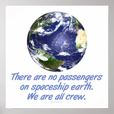http://rlv.zcache.com/spaceship_earth_environment_poster-r63a5e8c487c849da84d2270e15d47f86_w2j_400.jpg