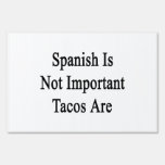 Spanish Is Not Important Tacos Are Lawn Sign