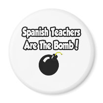 Spanish Teachers Are The Bomb! magnets